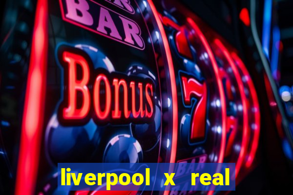 liverpool x real madrid ao vivo futemax